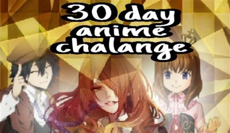 30 Days Anime Challenge 19 Samequizy