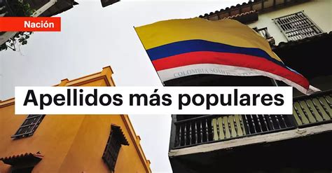 Se Encuentra El Suyo Estos Son Los Apellidos M S Comunes En Colombia