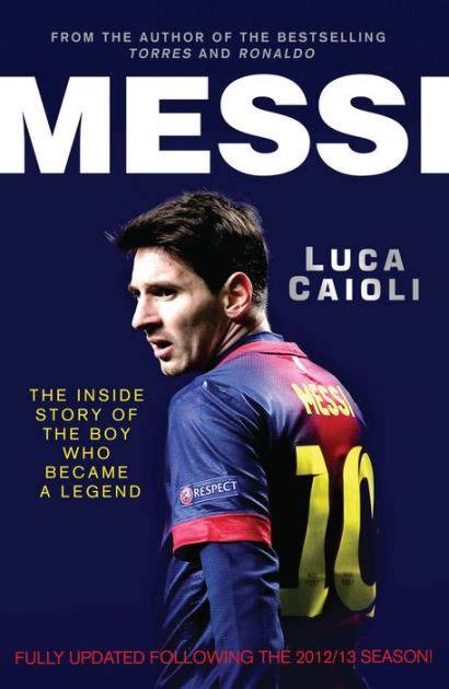 He also plays from barcelona. Messi - 2014 Updated Edition: The Inside Story of the Boy ...