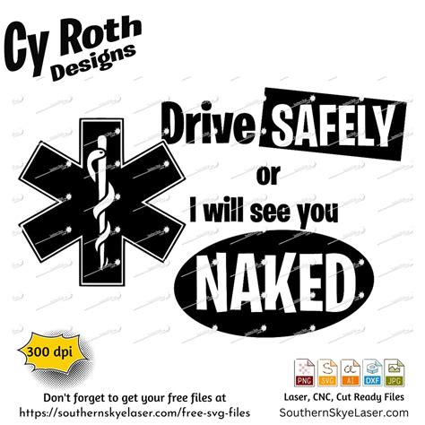 Ems Emt Svg Drive Safely Or I Will See You Naked Svg Png  Ai Dxf File Silhouette Cricut Cut