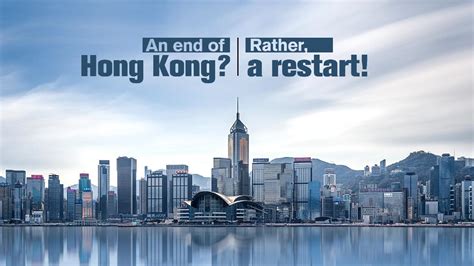 The End Of Hong Kong Rather A Restart Cgtn
