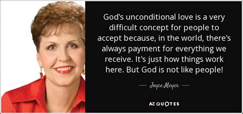 Joyce Meyer Quote God S Unconditional Love Is A Very Difficult Concept