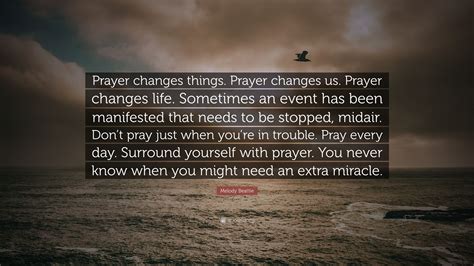 Melody Beattie Quote Prayer Changes Things Prayer Changes Us Prayer