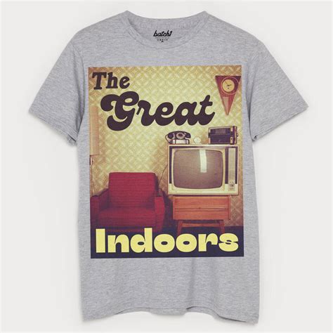 The Great Indoors Mens Slogan T Shirt By Batch1