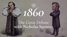 The Great Debate: Nicholas Spencer (1860) | Travels Through Time
