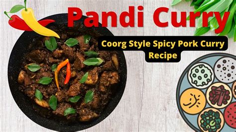 Pandi Curry Coorg Style Pork Curry Recipe Coorgi Pork Masala Recipe