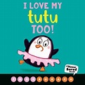 I Love My Tutu Too! (A Never Bored Book!) | Scholastic Canada