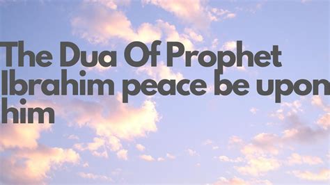 Hazrat Ibrahim Alaihissalam Ki Dua The Dua Of Prophet Ibrahim Peace Be