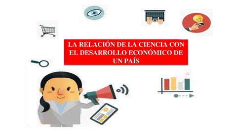 La RelaciÓn De La Ciencia Con El Desarrollo EconÓmico De Un PaÍs