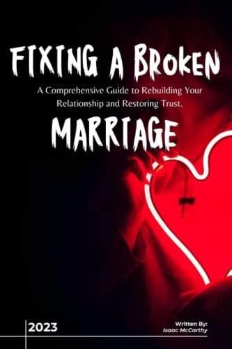 Fixing A Broken Marriage A Comprehensive Guide To Rebuilding Your