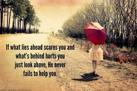 If What Lies Ahead Scares You And Whats Behind Hurts You Just Look