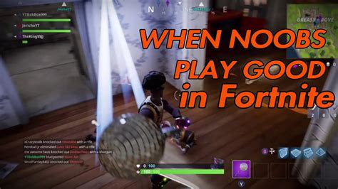 When Noobs Play Good In Fortnite Battle Royale Youtube