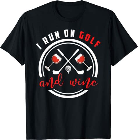Golf Shirt Funny Wine Lover Golfing Sport Wine Quote Golf T