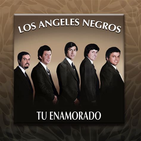 ‎tu Enamorado By Los Ángeles Negros On Apple Music