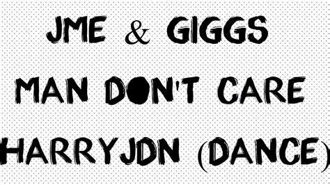 Jme And Giggs Man Dont Care Harryjdn Dance Youtube