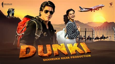 Dunki Movie Release Date Budget Cast Crew And Story