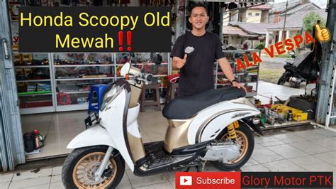 Review Modifikasi Honda Scoopy Old Simple Mewah Ala Vespa‼️ Youtube