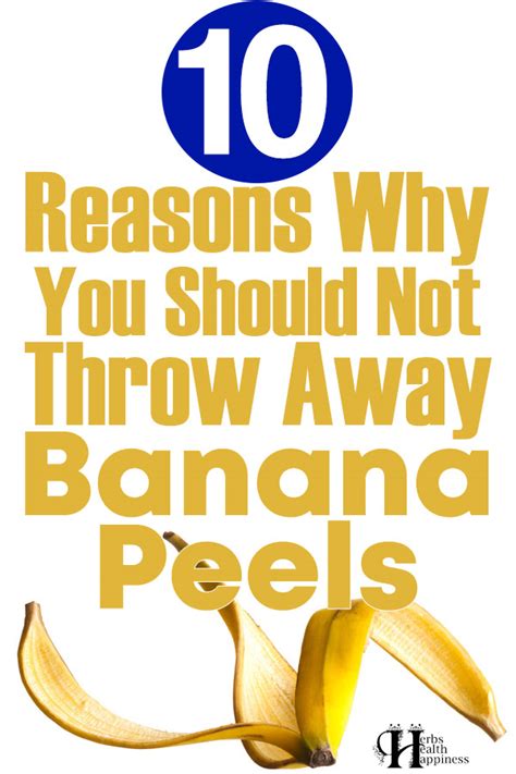 10 Reasons Why You Should Not Throw Away Banana Peels Herbs Health