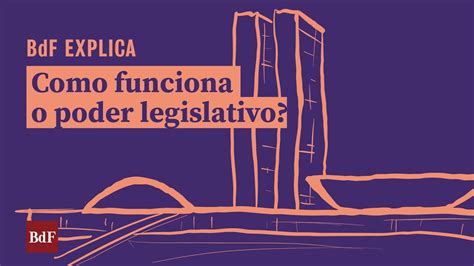 BdF Explica Como Funciona O Poder Legislativo YouTube