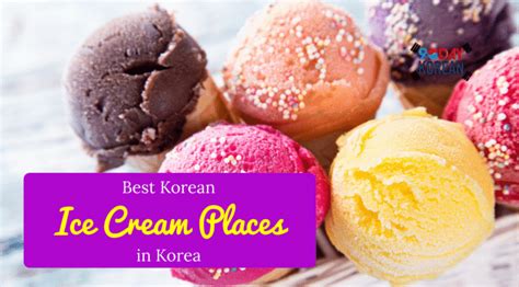 Best Ice Cream Places In Korea Sweets For Everyone
