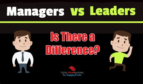 Managers Vs Leaders Is There A Difference Total Team Building