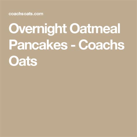 Overnight Oatmeal Pancakes Coachs Oats Recipe Overnight Oatmeal