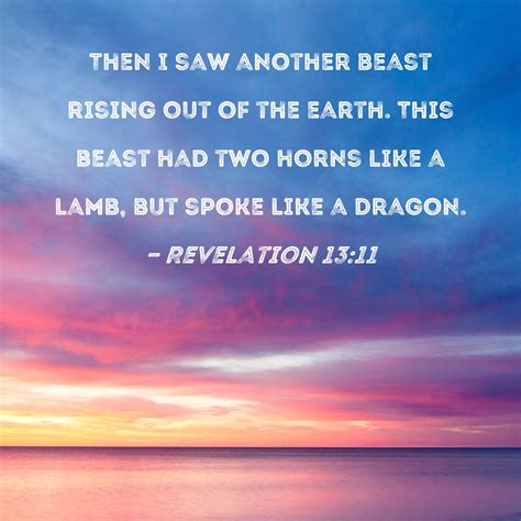 Revelation 1311 Then I Saw Another Beast Rising Out Of The Earth This