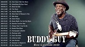 Buddy Guy Best of - Buddy Guy Greatest Hits 2020 - Buddy Guy Album ...