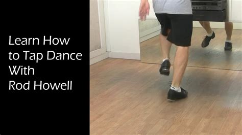 1 Learn How To Tap Dance Beginner Class Part 1 By Rod Howell