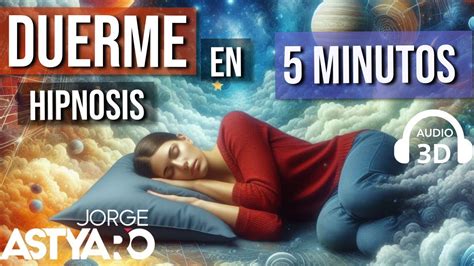 Dormir En 5 Minutos Con Hipnosis Jorge Astyaro Asmr Audio3d Youtube