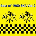 The Best of 1960 Ska Vol.2 - Compilation by Various Artists | Spotify