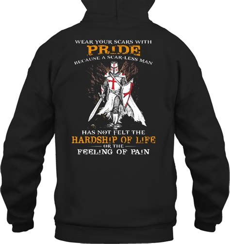 Wear Your Scars With Pride Because A Scar Less Man Knights Templar Version T Shirts Hoodies