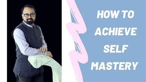 How To Achieve Self Mastery Youtube