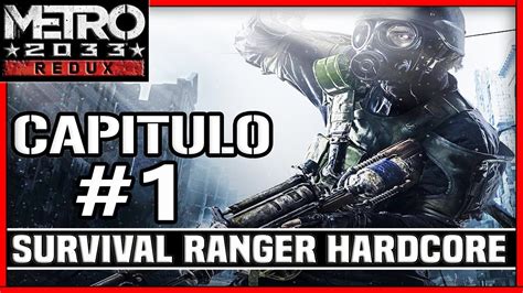 Metro 2033 Redux Survival Ranger Hardcore Capitulo 1 Que Comience