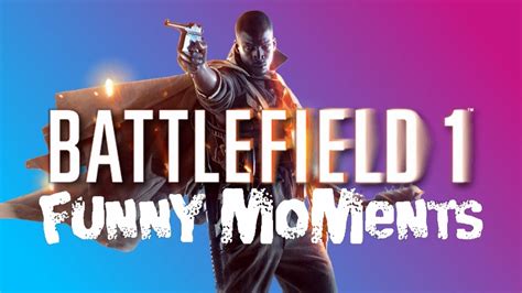 Battlefield 1 Funny Moments Youtube