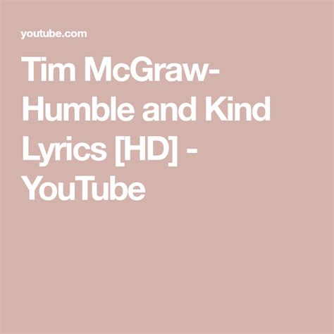 Tim Mcgraw Humble And Kind Lyrics Hd Youtube In 2022 Tim Mcgraw