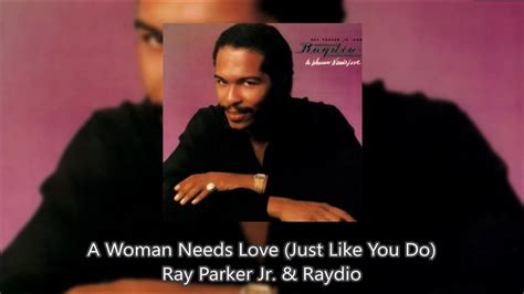 A Woman Needs Love Just Like You Do Ray Parker Jr And Raydio Youtube