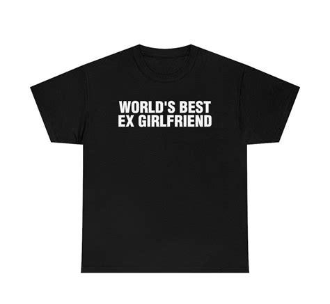 World S Best Ex Girlfriend Shirt Etsy