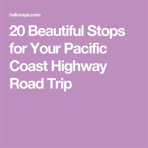 20 Beautiful Stops For Your Pacific Coast Highway Road Trip Pacific