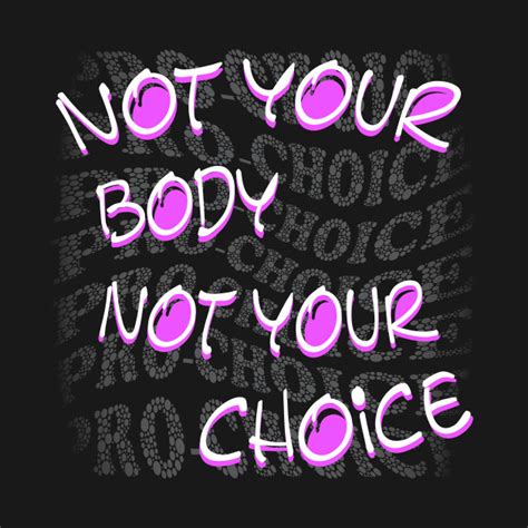 Not Your Body Not Your Choice Not Your Body Not Your Choice Kids T