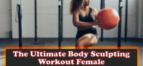 Body Sculpting Workout Female Achieve Your Ideal Physique