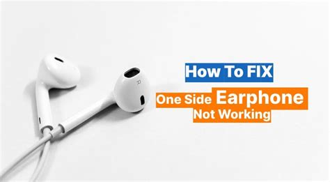 5 tips to fix if your one side earphone is not working