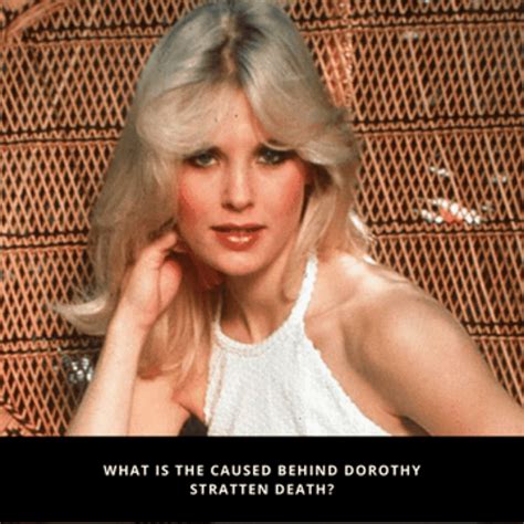 What Is The Cause Behind Dorothy Stratten S Death Unleashing The Latest In Entertainment