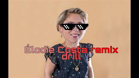Élodie Costa Remix Drill Youtube
