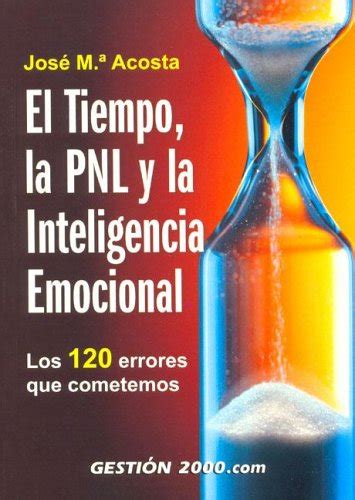 Tiempo La Pnl Y La Inteligencia Emocional El Jose M Acosta Pdf