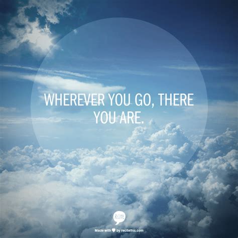 Wherever You Go There You Are Quote Movie Shortquotescc