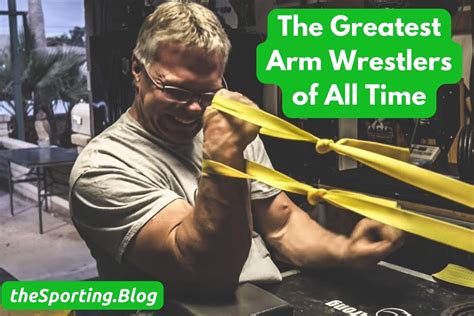 the greatest arm wrestlers of all time — the sporting blog