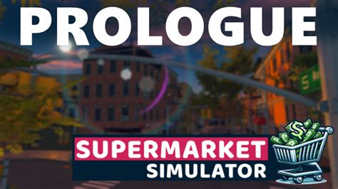 Supermarket Simulator Supermarket Simulator Prologue Steam News