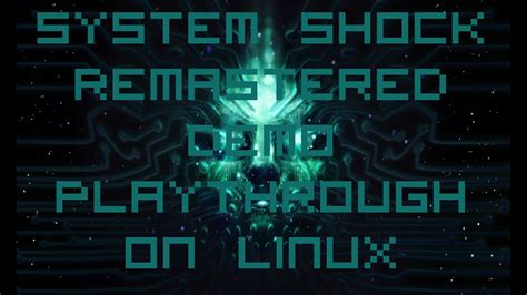 System Shock Remastered Pre Alpha Demo Playthrough On Linux Youtube