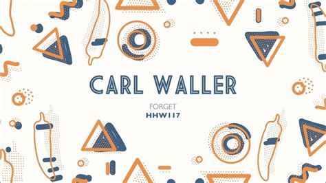 Carl Waller Forget Extended Mix Hungarian Hot Wax Youtube